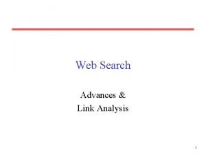 Web Search Advances Link Analysis 1 MetaSearch Engines