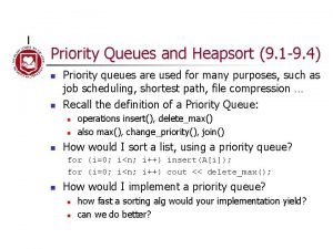 Priority Queues and Heapsort 9 1 9 4