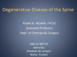 Degenerative Disease of the Spine Khalid A Al