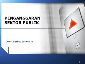 PENGANGGARAN SEKTOR PUBLIK Oleh Saring Suhendro 1 PENGANGGARAN