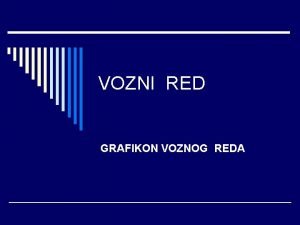 VOZNI RED GRAFIKON VOZNOG REDA Pojam i dijelovi