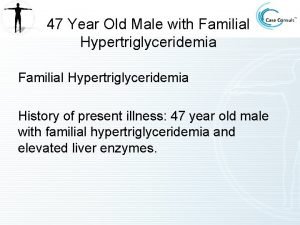 Familial hypertriglyceridemia Familial hypertriglyceridemia