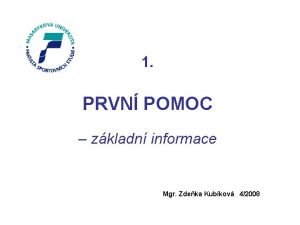 1 PRVN POMOC zkladn informace Mgr Zdeka Kubkov