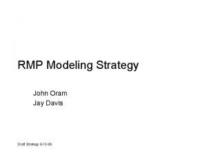 RMP Modeling Strategy John Oram Jay Davis Draft