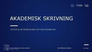 AKADEMISK SKRIVNING Udvikling af studerendes skrivekompetencer TINE WIRENFELDT