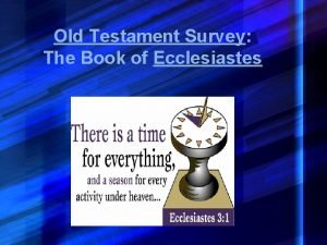 Old Testament Survey The Book of Ecclesiastes Background