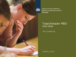 Toezichtkader MBO 2012 2016 CNV Onderwijs Utrecht 2014