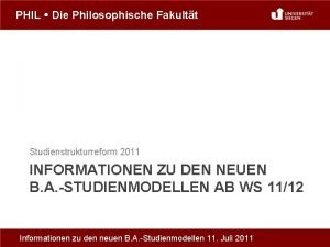 PHIL Die Philosophische Fakultt Studienstrukturreform 2011 INFORMATIONEN ZU