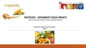 PESTICIDI OPASNOST KOJA PRIJETI Marin Svalina Marija Kova