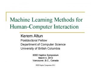 Machine Learning Methods for HumanComputer Interaction Kerem Altun