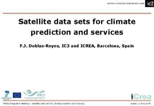 INSTITUT CATAL DE CINCIES DEL CLIMA Satellite data