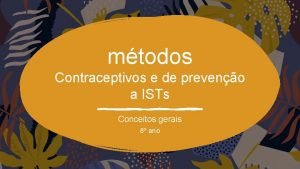 mtodos Contraceptivos e de preveno a ISTs Conceitos