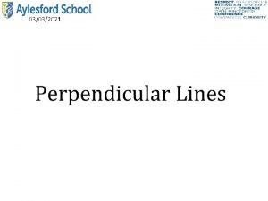 03032021 03032021 Perpendicular Lines Perpendicular lines meet at