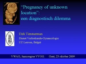 Pregnancy of unknown location een diagnostisch dilemma Dirk