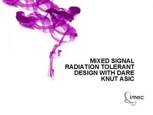 MIXED SIGNAL RADIATION TOLERANT DESIGN WITH DARE KNUT