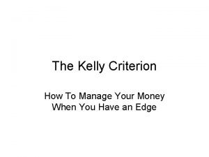 The Kelly Criterion How To Manage Your Money