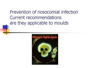 Prevention of nosocomial infection Current recommendations are they