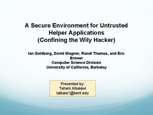 A Secure Environment for Untrusted Helper Applications Confining