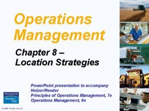 Operations Management Chapter 8 Location Strategies Power Point