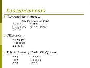 Announcements p Homework for tomorrow Ch 23 Hmwk