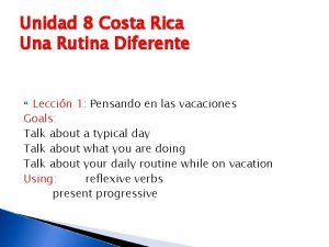 Unidad 8 Costa Rica Una Rutina Diferente Leccin