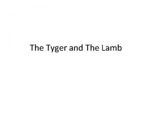 The Tyger and The Lamb William Blake Born