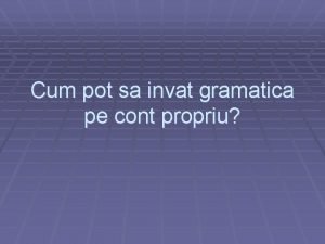 Cum pot sa invat gramatica pe cont propriu