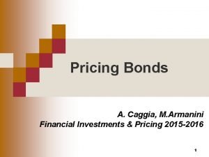 Pricing Bonds A Caggia M Armanini Financial Investments