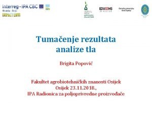 Tumaenje rezultata analize tla Brigita Popovi Fakultet agrobiotehnikih