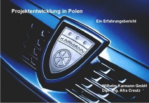 Projektentwicklung in Polen Ein Erfahrungsbericht Wilhelm Karmann Gmb