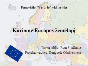 Panevio Vyturio vid mkla Kuriame Europos emlap Darb