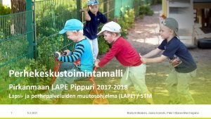 Perhekeskustoimintamalli Pirkanmaan LAPE Pippuri 2017 2018 Lapsi ja