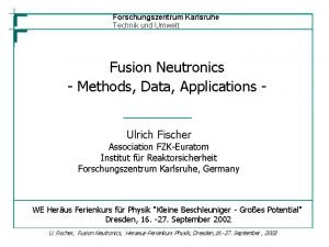 Forschungszentrum Karlsruhe Technik und Umwelt Fusion Neutronics Methods