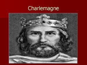 Charlemagne Charlemagnes Stats n n n Son of