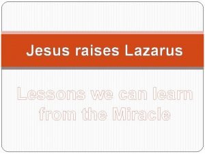 Jesus raises Lazarus Lessons we can learn from