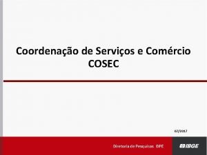 Coordenao de Servios e Comrcio COSEC 072017 Pesquisa