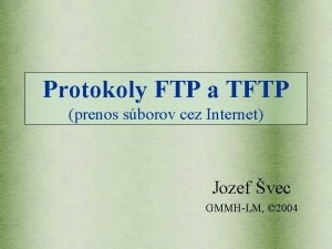 Protokoly FTP a TFTP prenos sborov cez Internet
