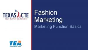 Fashion Marketing Function Basics Copyright Texas Education Agency