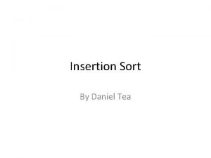 Insertion Sort By Daniel Tea What is Insertion