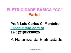 ELETRICIDADE BSICA CC Parte I Prof Lus Carlos