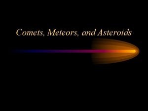 Comets Meteors and Asteroids Structure of a Comet
