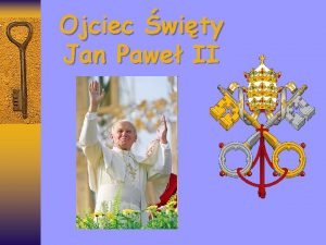 Ojciec wity Jan Pawe II Dziecistwo Gdy w