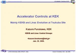 Accelerator Controls at KEK kazuro furukawa kek jp