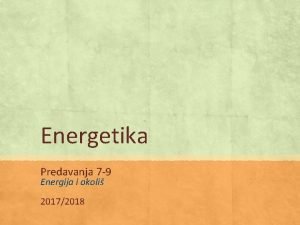Energetika Predavanja 7 9 Energija i okoli 20172018