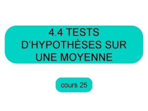 4 4 TESTS DHYPOTHSES SUR UNE MOYENNE cours