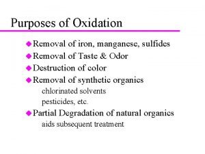 Purposes of Oxidation u Removal of iron manganese