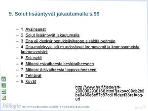 9 Solut lisntyvt jakautumalla s 66 1 Avainsanat