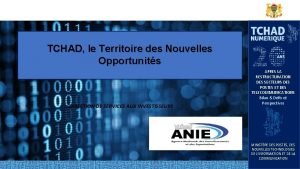 TCHAD le Territoire des Nouvelles Opportunits DIRECTION DE