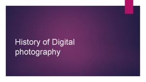 History of digital photography History of digital photography