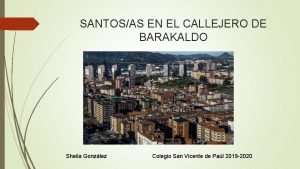 SANTOSAS EN EL CALLEJERO DE BARAKALDO Sheila Gonzlez